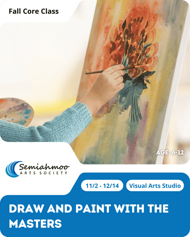 Draw and Paint with the Masters | 6-12 | Nov 2 - Dec 14