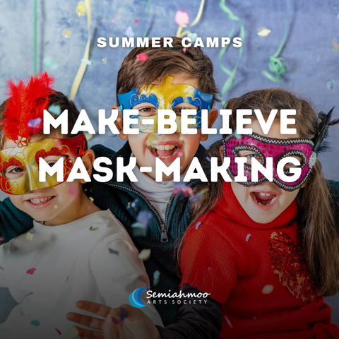 Make-believe Mask-making Camp | 3 - 6 | July 22 - 26