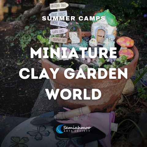 Miniature Clay Garden World Camp | 6 - 12 | July 22 - 26