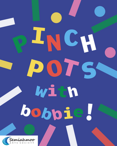 Pinch Pots w/ Bobbie Hammersley